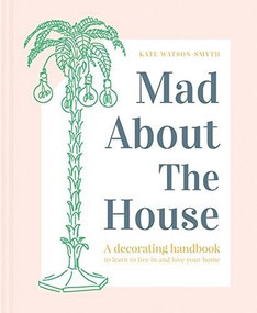 Mad About the House (A Decorating Handbook) by Kate Watson-Smyth, 9781911595427