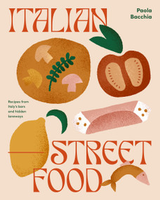 Italian Street Food (Recipes from Italy's Bars and Hidden Laneways) - 9781922417527 by Paola Bacchia, 9781922417527