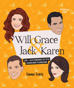 Will & Grace & Jack & Karen (Life - according to TV's awesome foursome) by Emma Lewis, Chantel de Sousa, 9781925418798