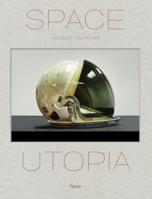 Space Utopia (A Journey Through the History of Space Exploration from the Apollo and Sputnik Programmes to the Next Mission to Mars) by Vincent Fournier, 9788891820334
