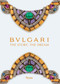 Bvlgari (The Story, The Dream) by Chiara Ottaviano, Lucia Boscaini, 9788891824325