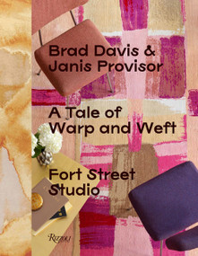 A Tale of Warp and Weft (Fort Street Studio) by Brad Davis, Janis Provisor, Pilar Viladas, Michael Boodro, Ben Evans, 9788891829627