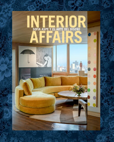 Interior Affairs (Spanish edition) (Sofía Aspe y el arte de diseño de interiores) by Sofia Aspe, Cristina Morozzi, 9788891830951