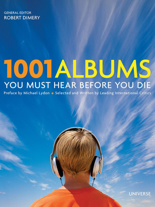 1001 Albums You Must Hear Before You Die by Robert Dimery, Michael Lydon, 9780789313713