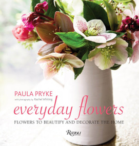 Everyday Flowers (Flowers to Beautify and Decorate the Home) - 9780789331281 by Paula Pryke, Rachel Whiting, 9780789331281
