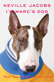 Neville Jacobs (I'm Marc's Dog) - 9780789335647 by Nicolas Newbold, Marc Jacobs, 9780789335647