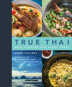 True Thai (Real Flavors for Every Table) by Hong Thaimee, Jean-Georges Vongerichten, Cedric Vongerichten, 9780789336705