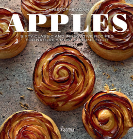Apples (Sixty Classic and Innovative Recipes for Nature's Most Sublime Fruit) - 9780789338150 by Christophe Adam, Laurent Fau, Marion Chatelain, Sophie Brissaud, 9780789338150
