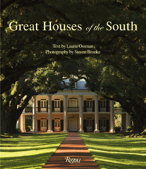 Great Houses of the South by Laurie Ossman, Steven Brooke, 9780847833092