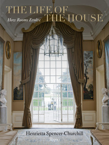 The Life of the House (How Rooms Evolve) by Henrietta Spencer-Churchill, 9780847838561