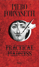 Piero Fornasetti (Practical Madness) by Patrick Mauriès, Ginevra Quadrio Curzio, Barnaba Fornasetti, Gio Ponti, Olivier Gabet, 9780847847136
