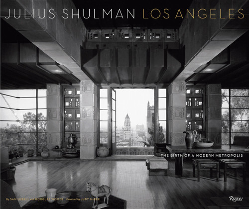 Julius Shulman Los Angeles (The Birth of A Modern Metropolis) by Sam Lubell, Douglas Woods, Judy McKee, Julius Shulman, 9780847847648