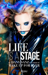 Life Is a Stage (Make Up For Ever) by Danny Sanz, Ellen von Unwerth, 9780847861071