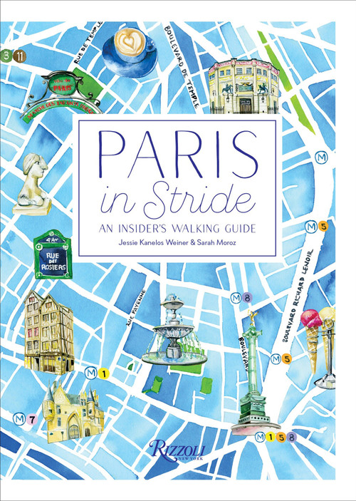 Paris in Stride (An Insider's Walking Guide) by Jessie Kanelos Weiner, Sarah Moroz, 9780847861255