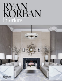 Ryan Korban (Interiors) by Ryan Korban, Amy Astley, Karin Nelson, 9780847861422
