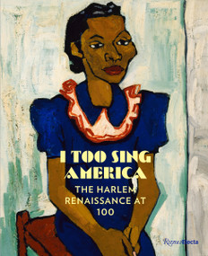 I Too Sing America (The Harlem Renaissance at 100) by Wil Haygood, Carole Genshaft, Anastasia Kinigopoulo, Nannette V. Maciejunes, Drew Sawyer, 9780847863129