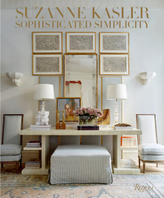Suzanne Kasler: Sophisticated Simplicity by Suzanne Kasler, Judith Nasitir, 9780847863259