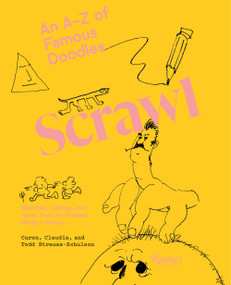 Scrawl (An A to Z of Famous Doodles) by Caren Strauss-Schulson, Todd Strauss-Schulson, Claudia Strauss-Schulson, 9780847865291