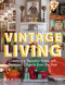 Vintage Living (Creating a Beautiful Home with Treasured Objects from the Past) by Bob Richter, 9780847865314