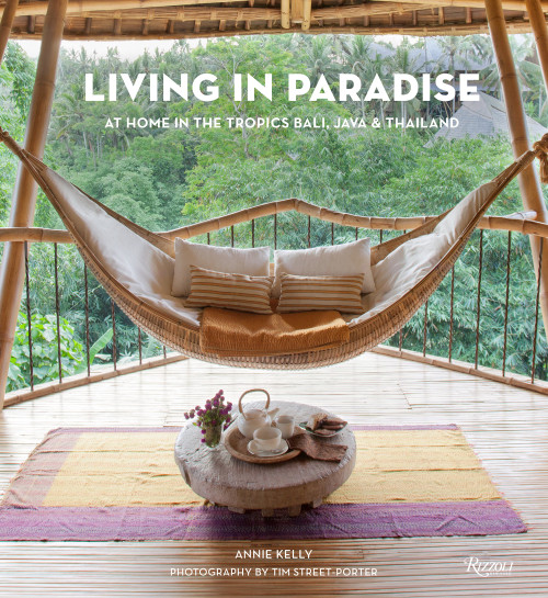 Living in Paradise (At Home in the Tropics: Bali, Java, Thailand) by Annie Kelly, Tim Street-Porter, 9780847865857