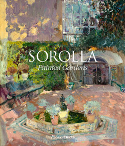 Sorolla: Painted Gardens by Blanca Pons-Sorolla, Monica Rodriguez Subirana, 9780847866489