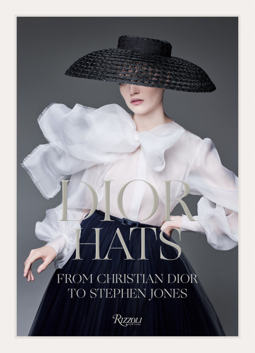Dior Hats (From Christian Dior to Stephen Jones) by Stephen Jones, Florence Müller, Alexander Fury, Vincent Leret, Natasha Fraser-Cavassoni, 9780847868445