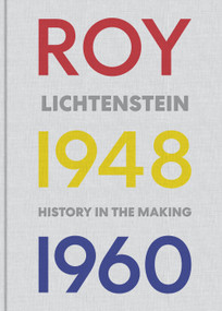 Roy Lichtenstein (History in the Making, 1948-1960) by Elizabeth Finch, Marshall N. Price, Graham Bader, Scott Manning Stevens, 9780847868681
