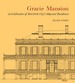 Gracie Mansion (A Celebration of New York City's Mayoral Residence) by Ellen Stern, 9780847869565