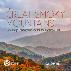 The Great Smoky Mountains (Blue Ridge Parkway and Shenandoah National Park) by Carl Heilman II, Great Smoky Mountains Association, 9781599621449