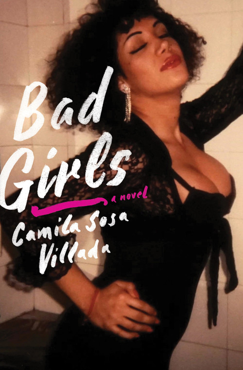 Bad Girls (A Novel) by Camila Sosa Villada, Kit Maude, 9781635422023