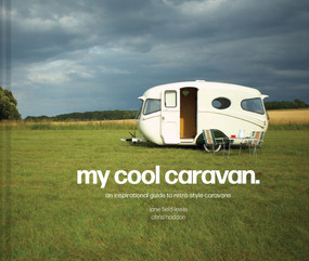 My Cool Caravan (An Inspirational Guide to Retro-Style Caravans) - 9781911641575 by Jane Field-Lewis, Chris Haddon, 9781911641575