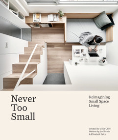 Never Too Small (Reimagining Small Space Living) by Joel Beath, Elizabeth Price, 9781922417213
