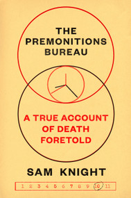 The Premonitions Bureau (A True Account of Death Foretold) by Sam Knight, 9781984879592