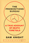 The Premonitions Bureau (A True Account of Death Foretold) by Sam Knight, 9781984879592