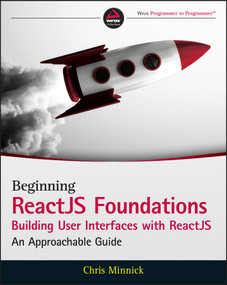 Beginning ReactJS Foundations Building User Interfaces with ReactJS (An Approachable Guide) by Chris Minnick, 9781119685548
