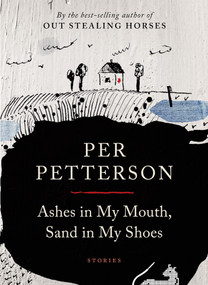 Ashes in My Mouth, Sand in My Shoes (Stories) by Per Petterson, Don Bartlett, 9781555977009