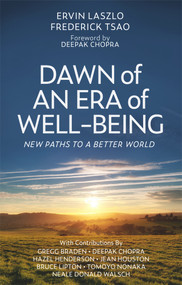 Dawn of an Era of Wellbeing (New Paths to a Better World) by Ervin Laszlo, Deepak Chopra, Frederick Tsao, 9781590795156