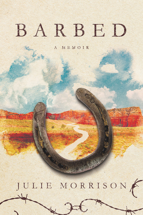 Barbed (A Memoir) by Julie Morrison, 9781734989908