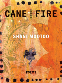Cane Fire by Shani Mootoo, 9781771667418