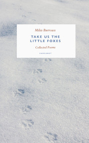 Take us the Little Foxes (Collected Poems) by Miles Burrows, 9781800171398