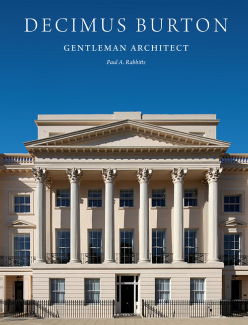 Decimus Burton (Gentleman Architect) by Paul A. Rabbitts, 9781848225244