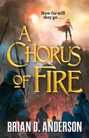 A Chorus of Fire by Brian D. Anderson, 9781250214669