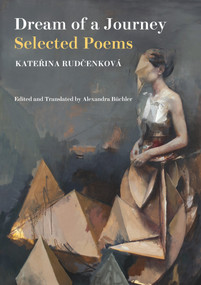 Dream of a Journey (Selected Poems) by Katerina Rudcenková, 9781913640545