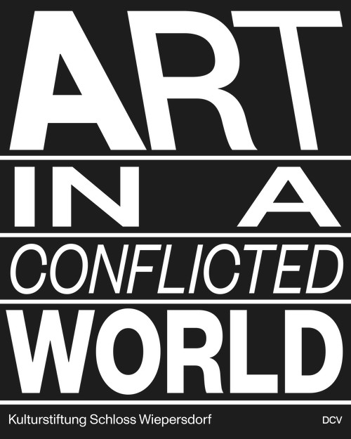 Art in a Conflicted World by Cécile Bourne-Farrell, Irmgard Maria Fellner, Tanya Zaharchenko, Alisa Ganieva, 9783969120354