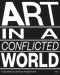Art in a Conflicted World by Cécile Bourne-Farrell, Irmgard Maria Fellner, Tanya Zaharchenko, Alisa Ganieva, 9783969120354