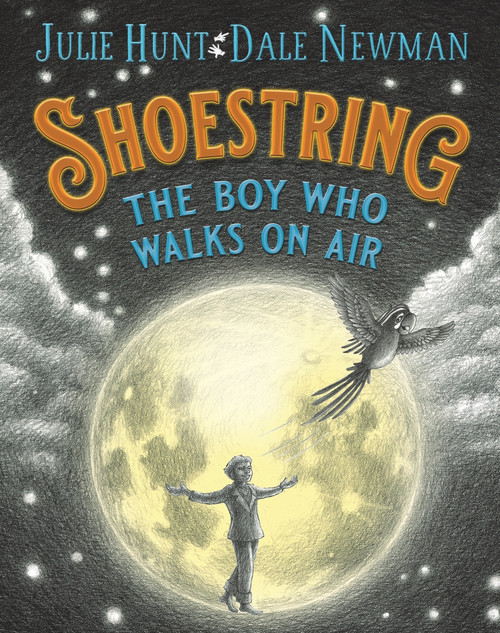 Shoestring, the Boy Who Walks on Air by Julie Hunt, Dale Newman, 9781760297213
