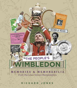 The People's Wimbledon (Memories and Memorabilia from the Lawn Tennis Championships) by Richard Jones, 9781785316357
