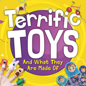 Terrific Toys and What They Are Made Of by William Anthony, 9781839270512