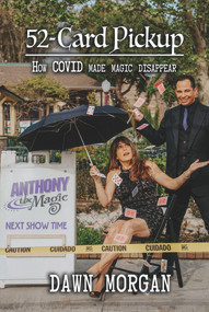 52-Card Pick Up: How COVID Made Magic Disappear by Dawn Morgan, 9781949024357