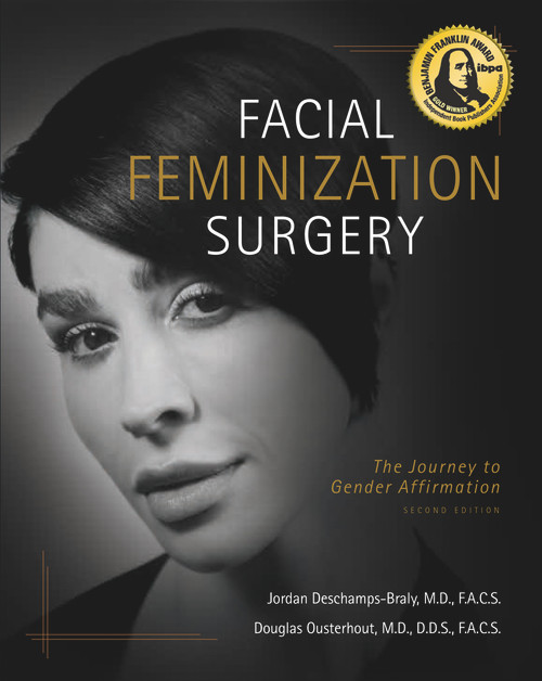 Facial Feminization Surgery (The Journey to Gender Affirmation - Second Edition) by Jordan Deschamps-Braly, Douglas K Ousterhout, 9781950091393